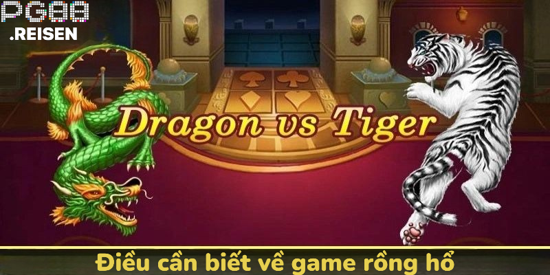 Điều cần biết về game Rồng Hổ
